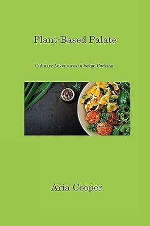 The Best Plant Based Cookbooks for Every Palate